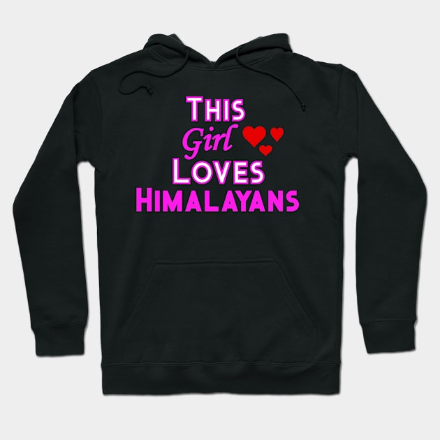 This Girl Loves Himalayans Hoodie by YouthfulGeezer